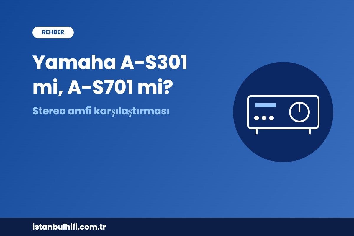 Yamaha A-S301 mi, A-S701 mi? Hangi Stereo Amfi Size Uygun? (2026 Karşılaştırma)