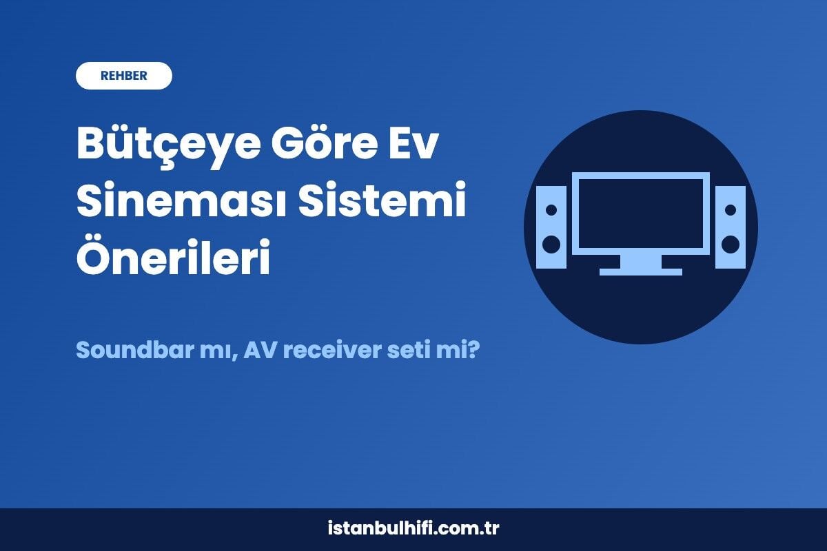 Bütçeye Göre Ev Sineması Sistemi Önerileri: Soundbar mı, AV Receiver Seti mi?