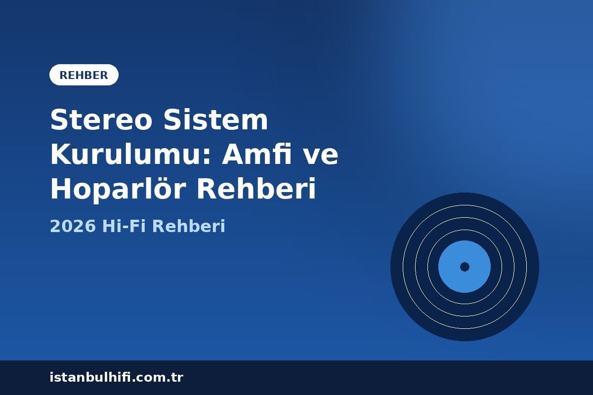 Stereo Sistem Kurulumu: Amplifikatör ve Hoparlör Rehberi