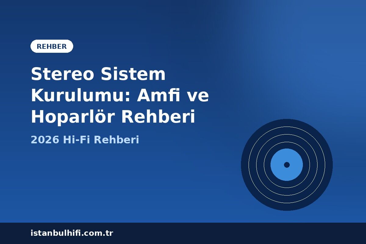 Stereo Sistem Kurulumu: Amplifikatör ve Hoparlör Rehberi